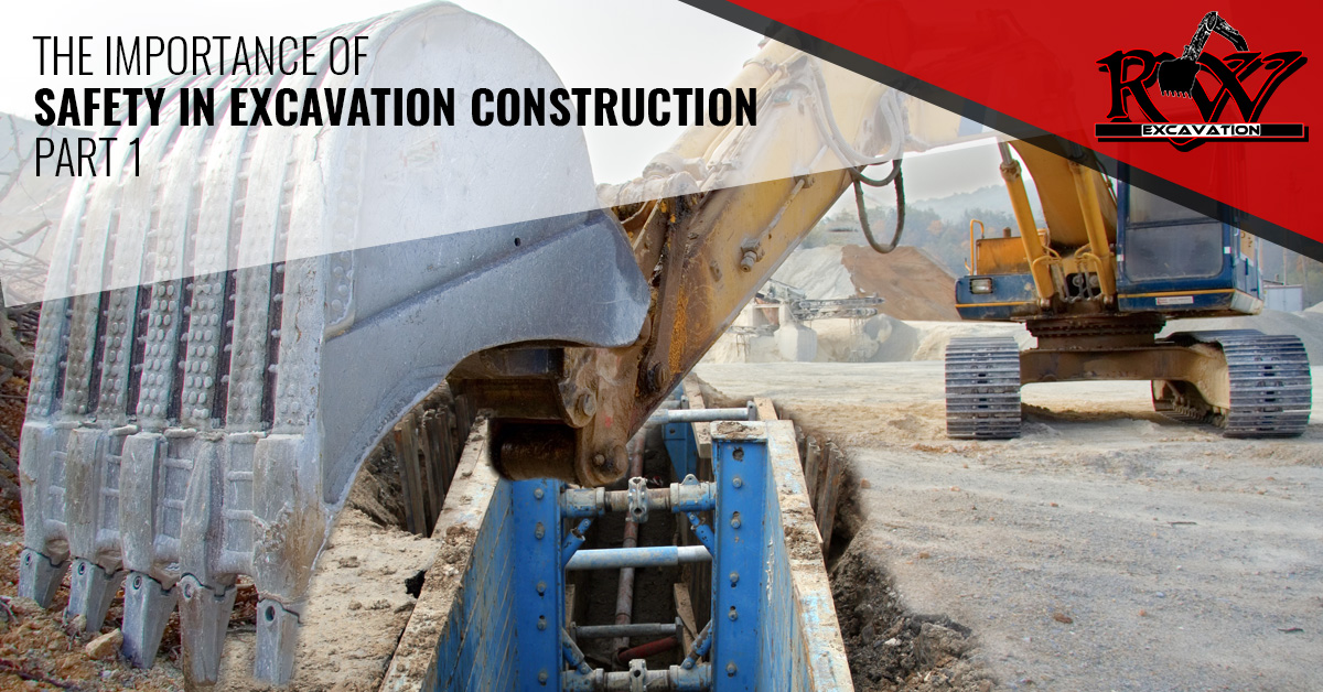 The Importance Of Safety In Excavation Construction Part 1