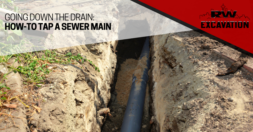 Going Down the Drain: How-To Tap A Sewer Main - RW Excavation & Demolition