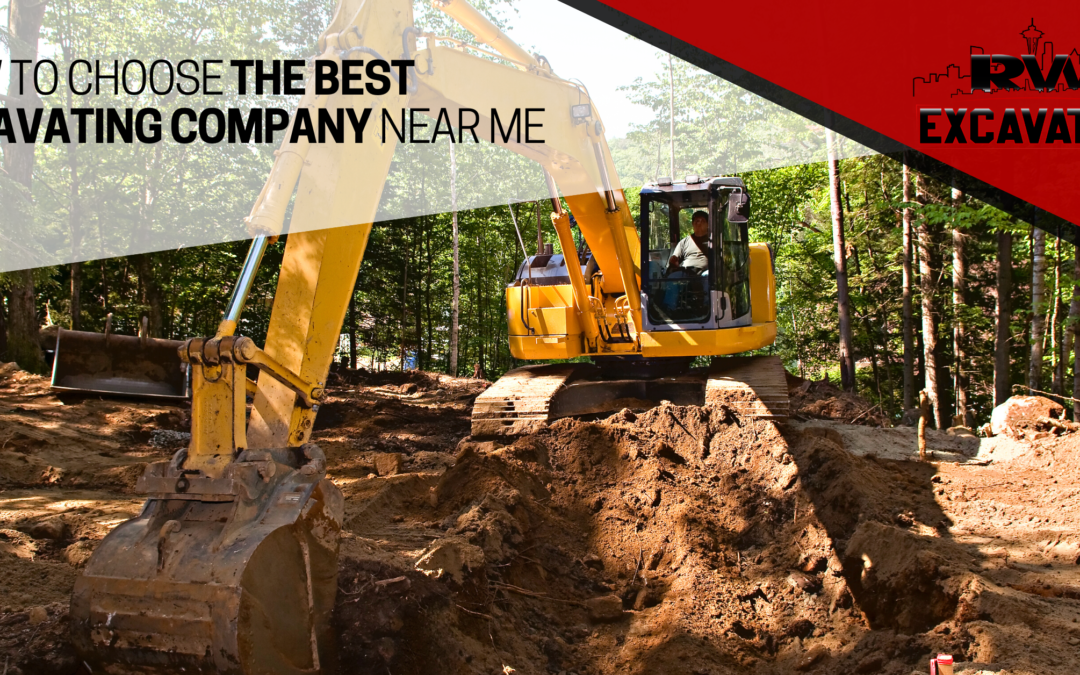 How to Choose the Best Excavating Company Near Me